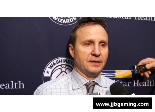 奇才主帅透露球队战术调整，未来将重点培养年轻球员